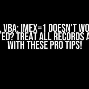 Excel VBA: IMEX=1 Doesn’t Work as Expected? Treat All Records as Text with These Pro Tips!