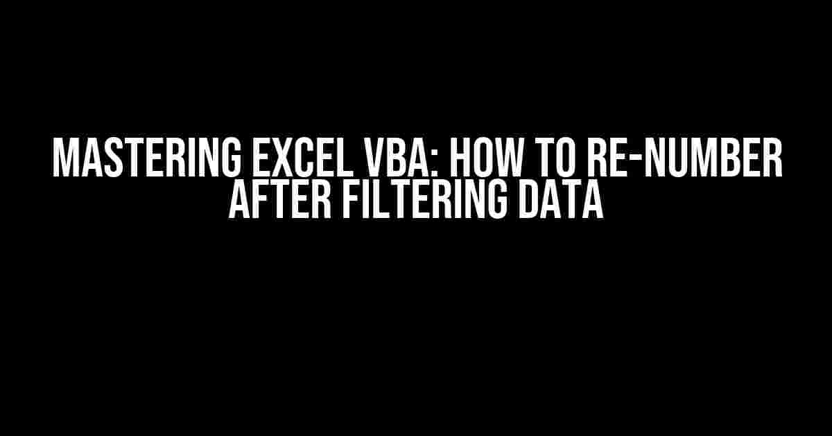 Mastering Excel VBA: How to Re-Number After Filtering Data