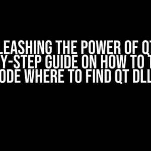 Unleashing the Power of Qt: A Step-by-Step Guide on How to Tell VS Code Where to Find Qt DLLs